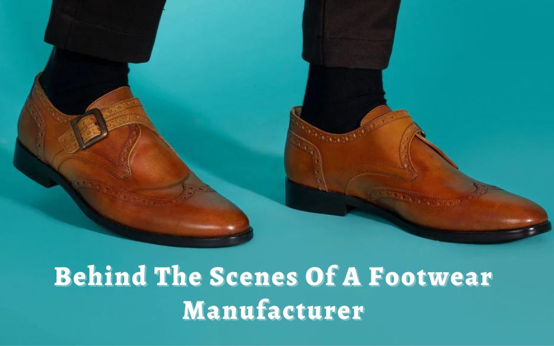 Behind The Scenes Of A Footwear Manufacturer